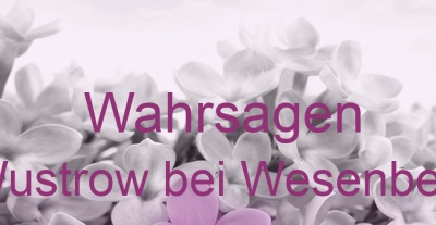 Wahrsagen Wustrow bei Wesenberg | Top-Experten für Kartenlegen, Wahrsagen, Hellsehen, Zukunftsdeutung.